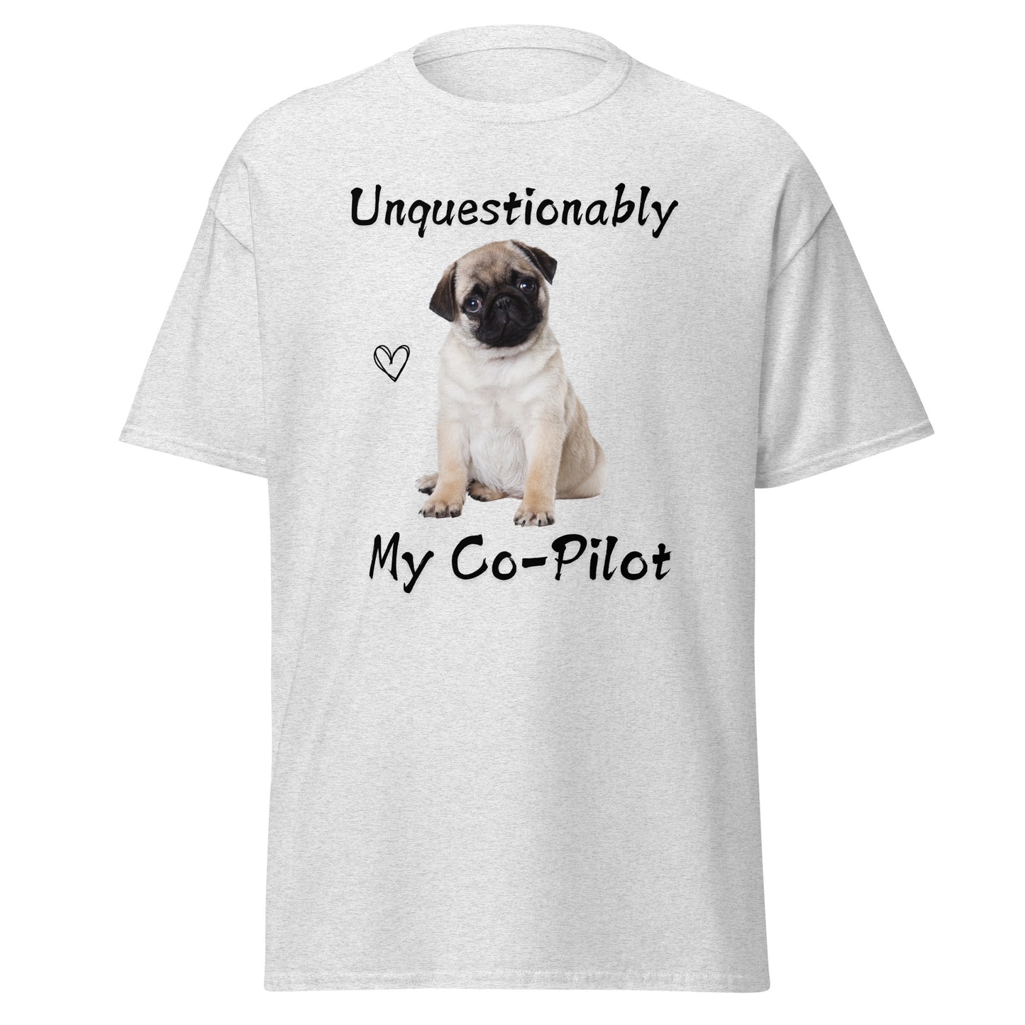 Unquestionably My Co-Pilot Pug Dog Unisex Tee