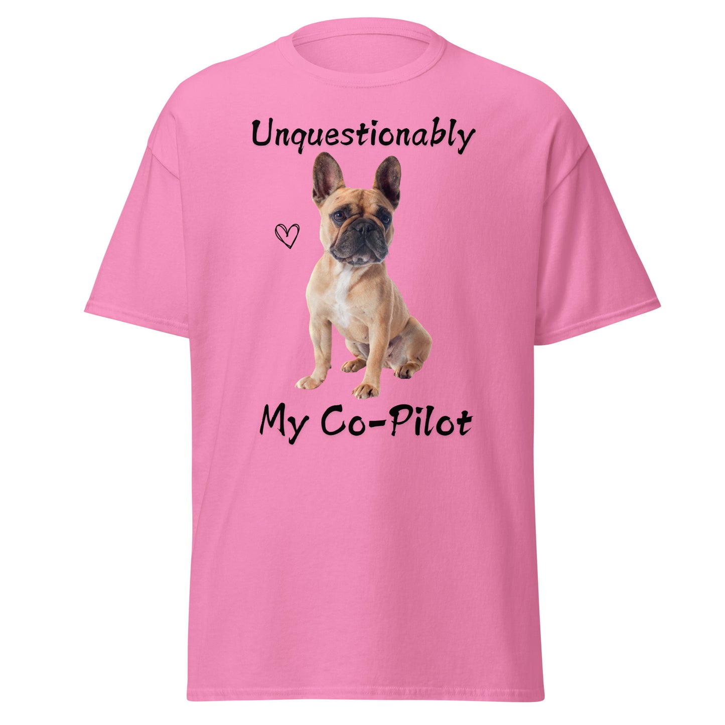 Unquestionably My Co-Pilot French Bulldog Unisex Tee