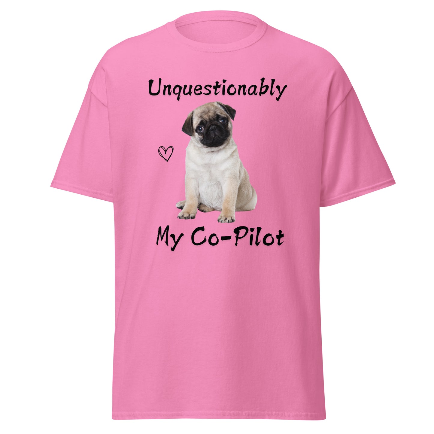 Unquestionably My Co-Pilot Pug Dog Unisex Tee