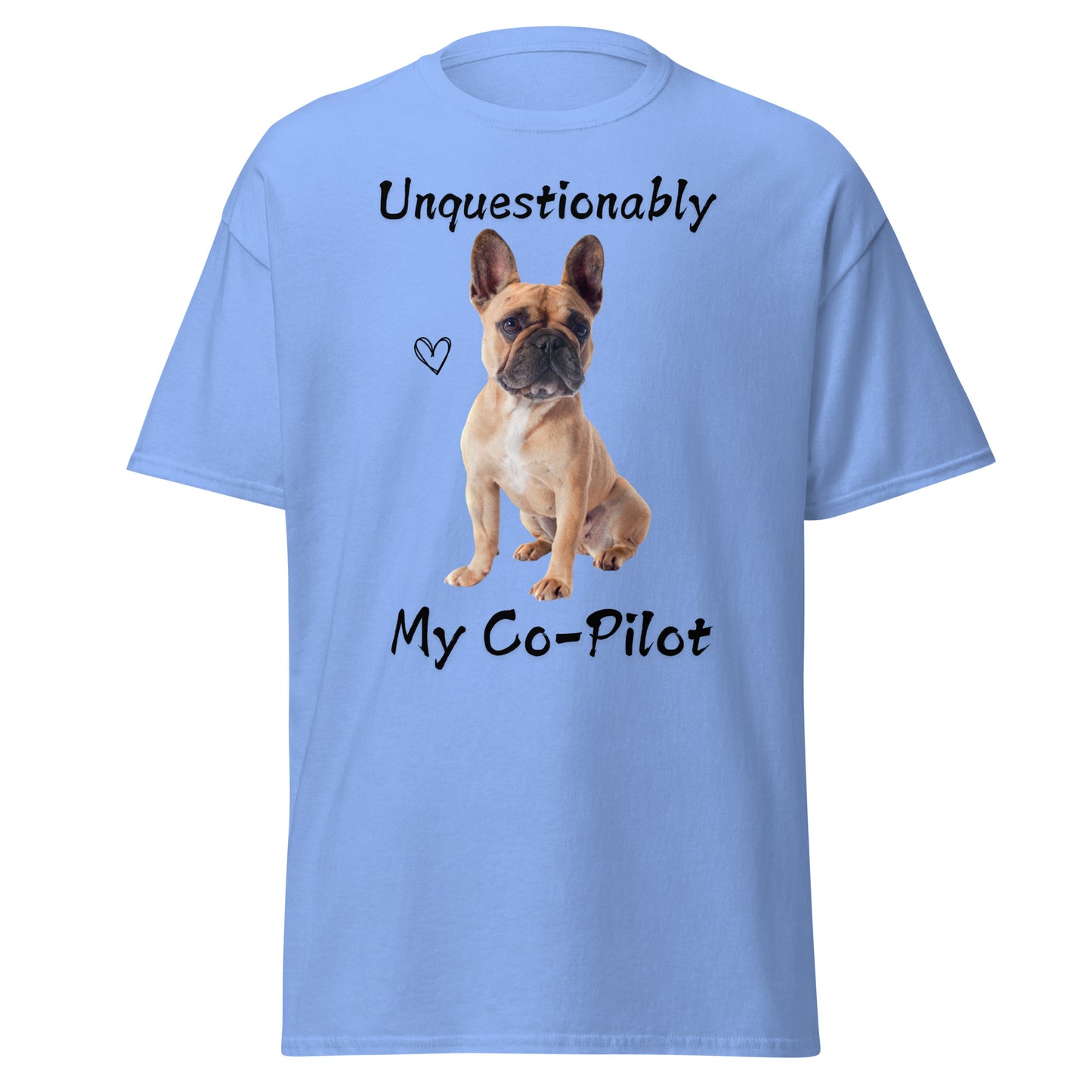 Unquestionably My Co-Pilot French Bulldog Unisex Tee