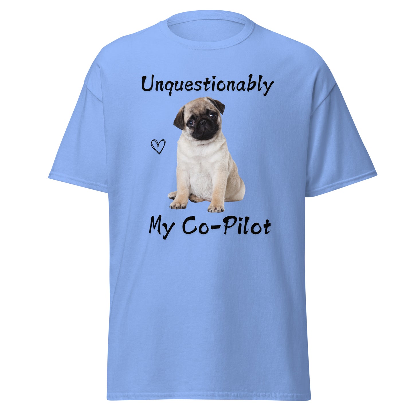 Unquestionably My Co-Pilot Pug Dog Unisex Tee