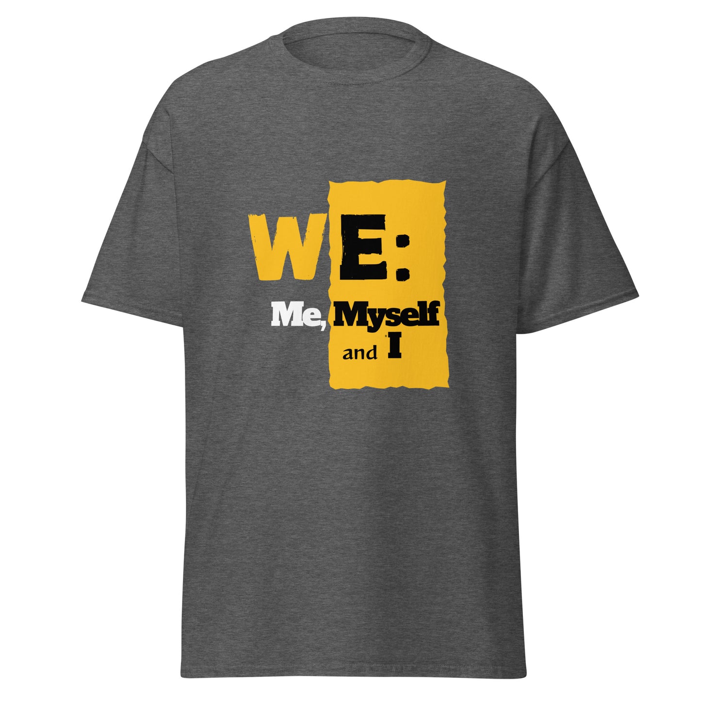 WE: Me, Myself and I Unisex Tee