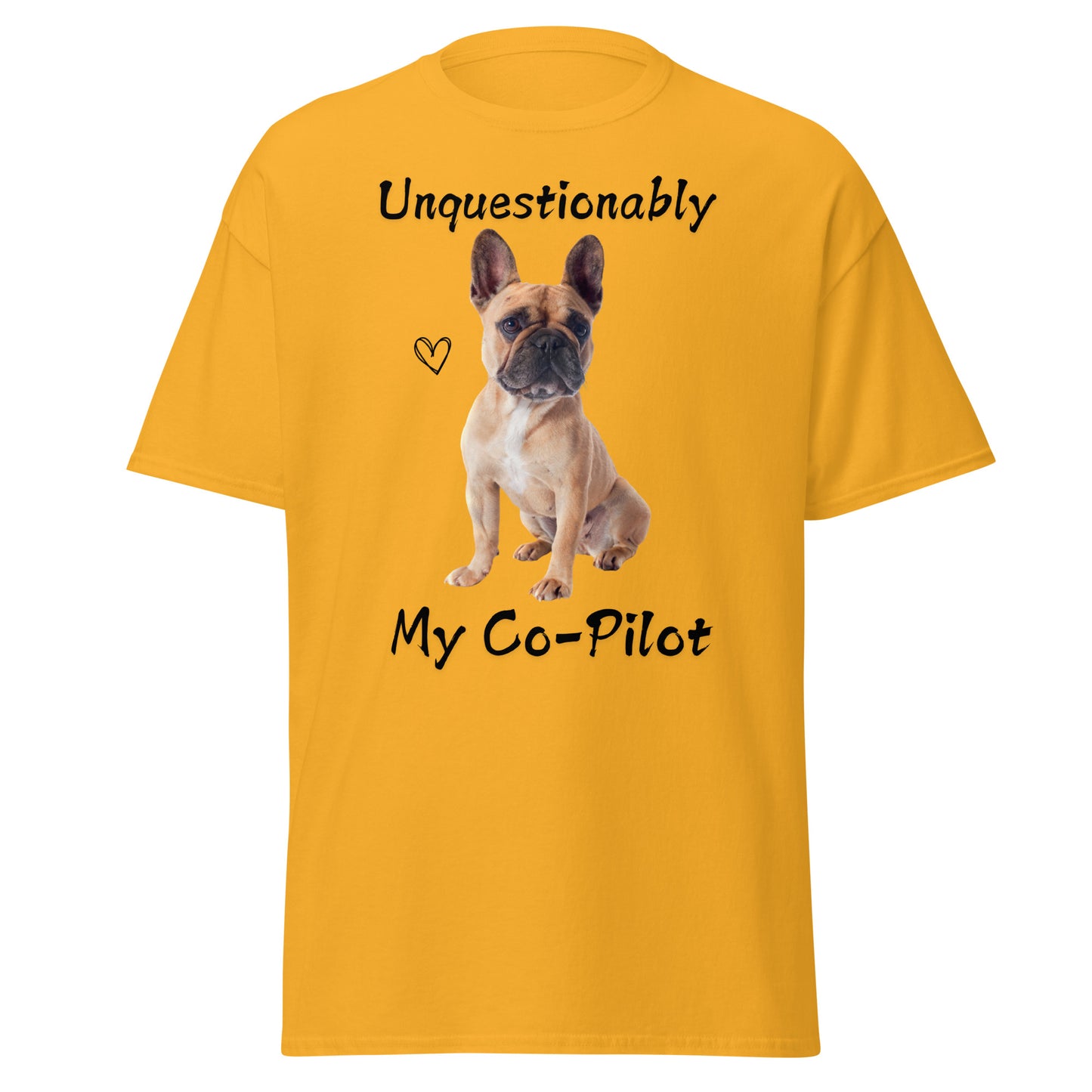 Unquestionably My Co-Pilot French Bulldog Unisex Tee