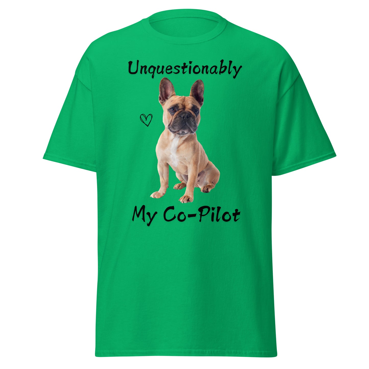 Unquestionably My Co-Pilot French Bulldog Unisex Tee