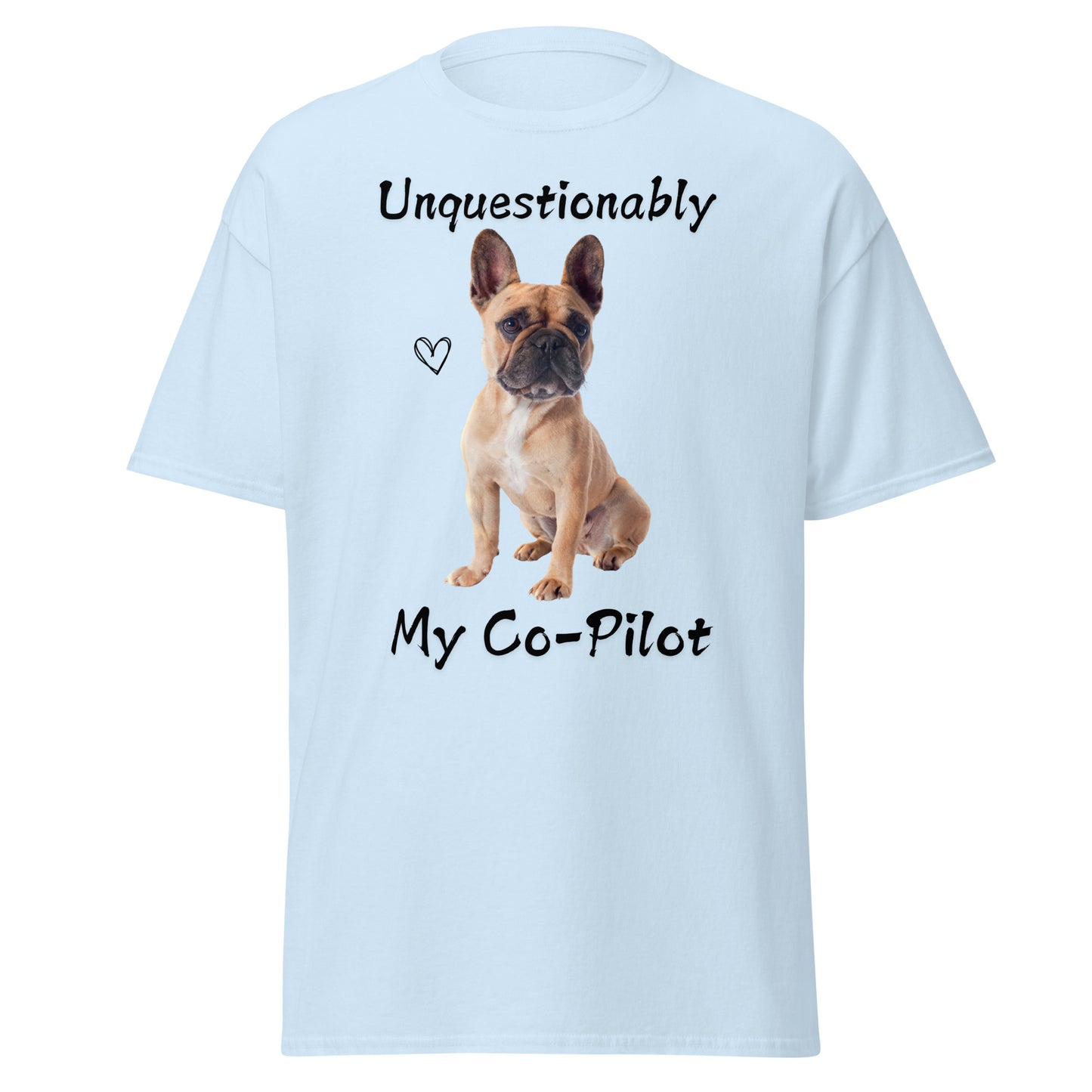 Unquestionably My Co-Pilot French Bulldog Unisex Tee
