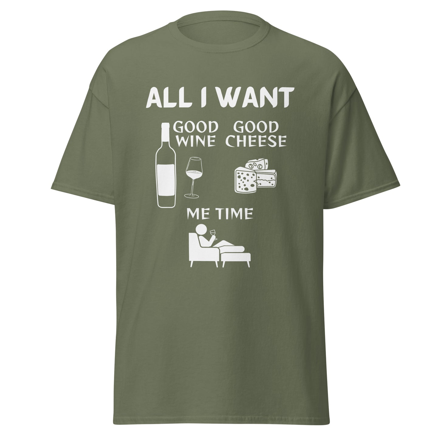 ALL I WANT Good Wine, Good Cheese, Me Time Unisex Tee