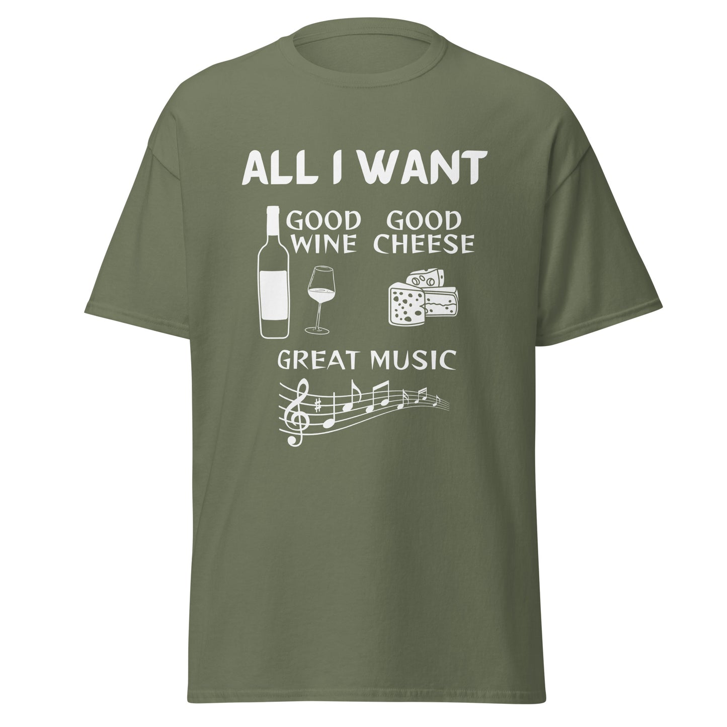 ALL I WANT Good Wine, Good Cheese, Good Music Unisex Tee