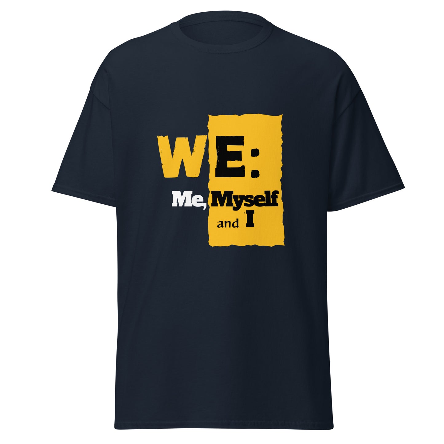 WE: Me, Myself and I Unisex Tee