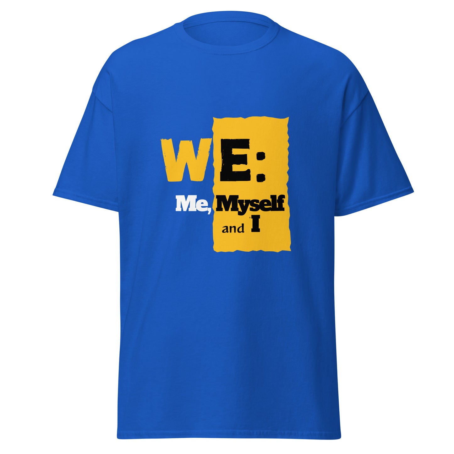 WE: Me, Myself and I Unisex Tee