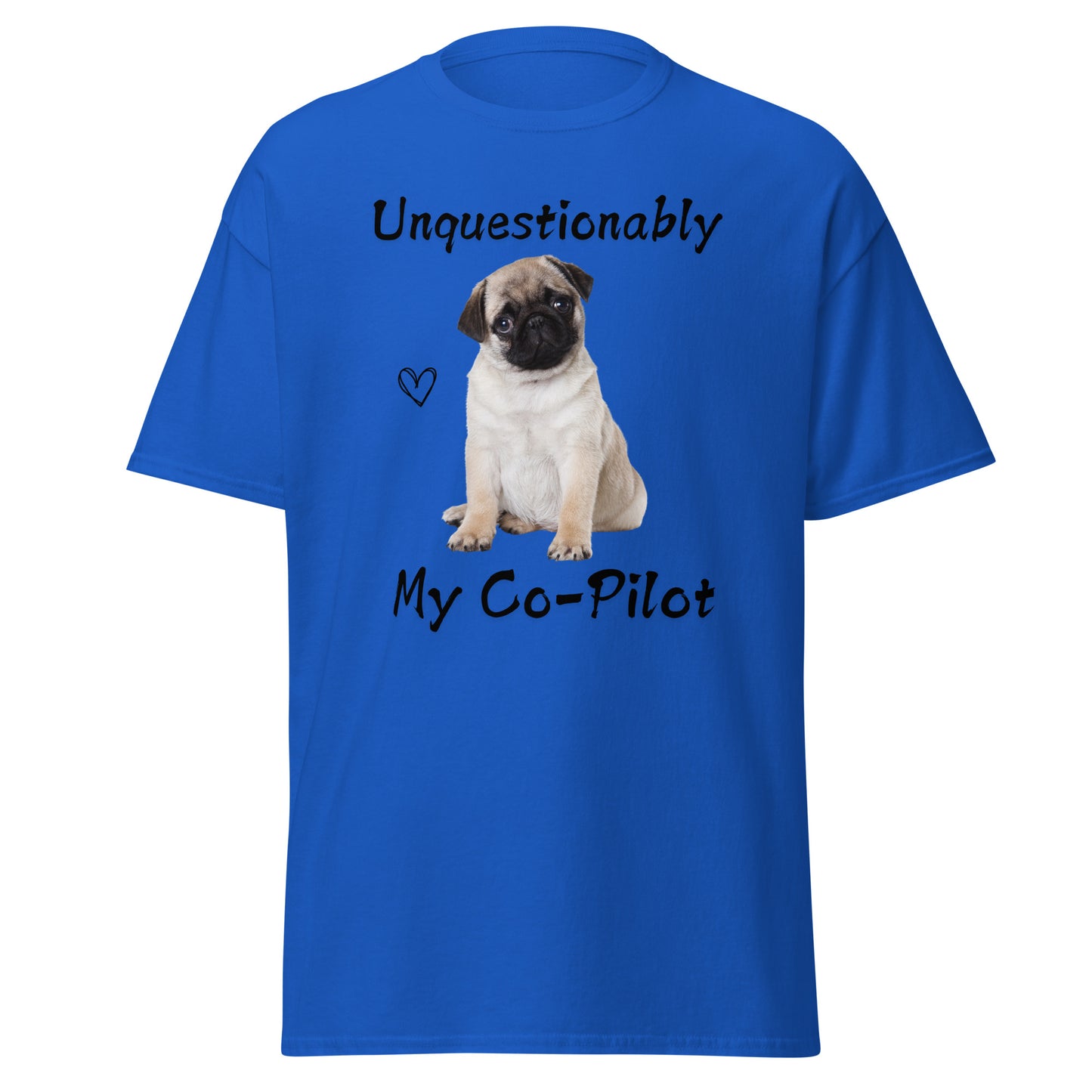Unquestionably My Co-Pilot Pug Dog Unisex Tee