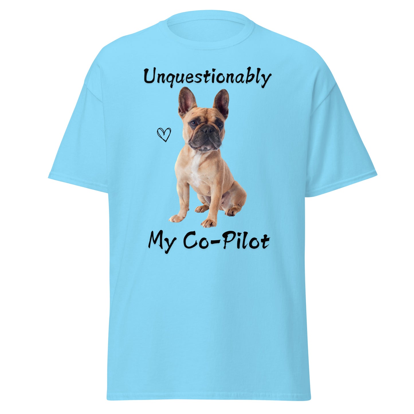 Unquestionably My Co-Pilot French Bulldog Unisex Tee