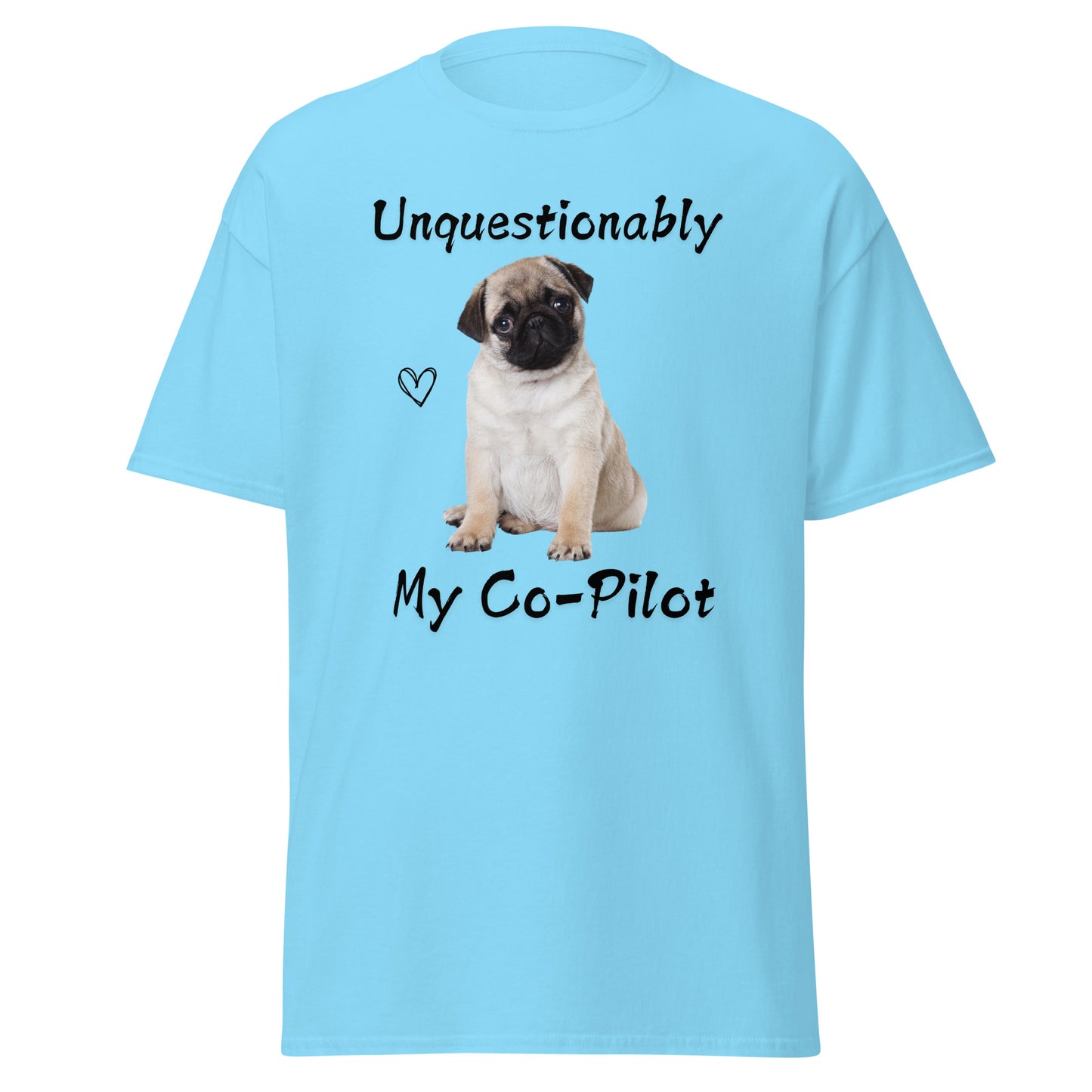 Unquestionably My Co-Pilot Pug Dog Unisex Tee