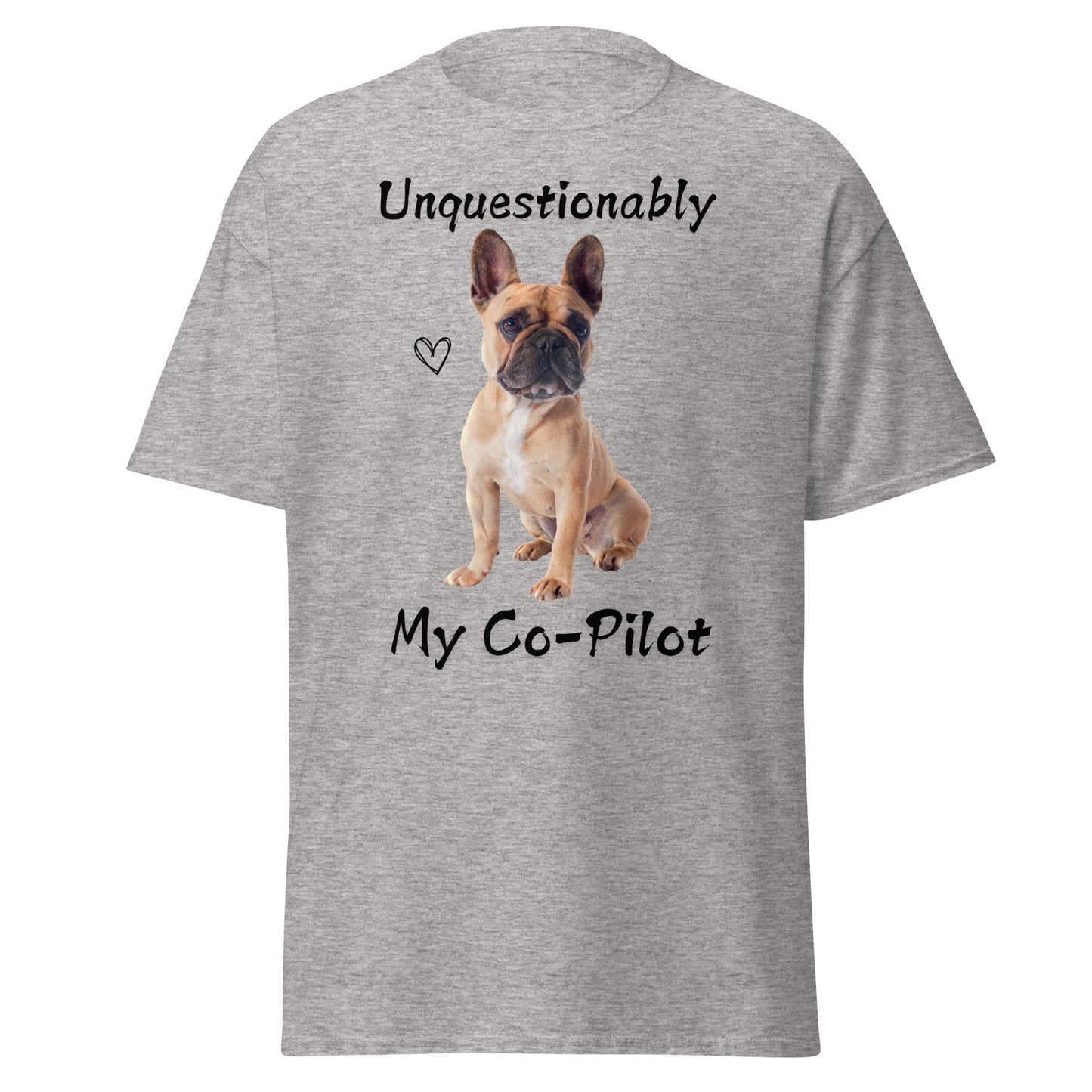 Unquestionably My Co-Pilot French Bulldog Unisex Tee