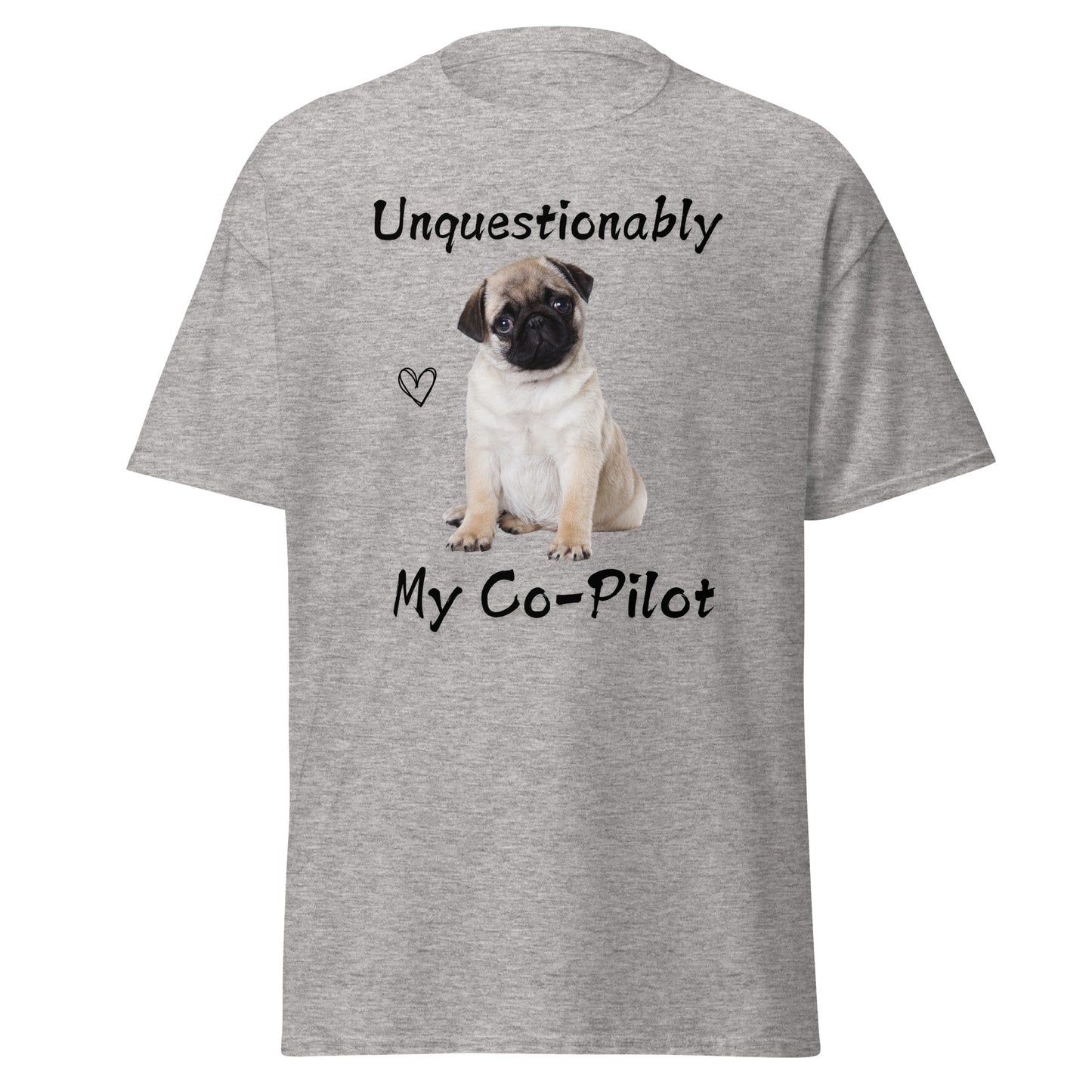 Unquestionably My Co-Pilot Pug Dog Unisex Tee