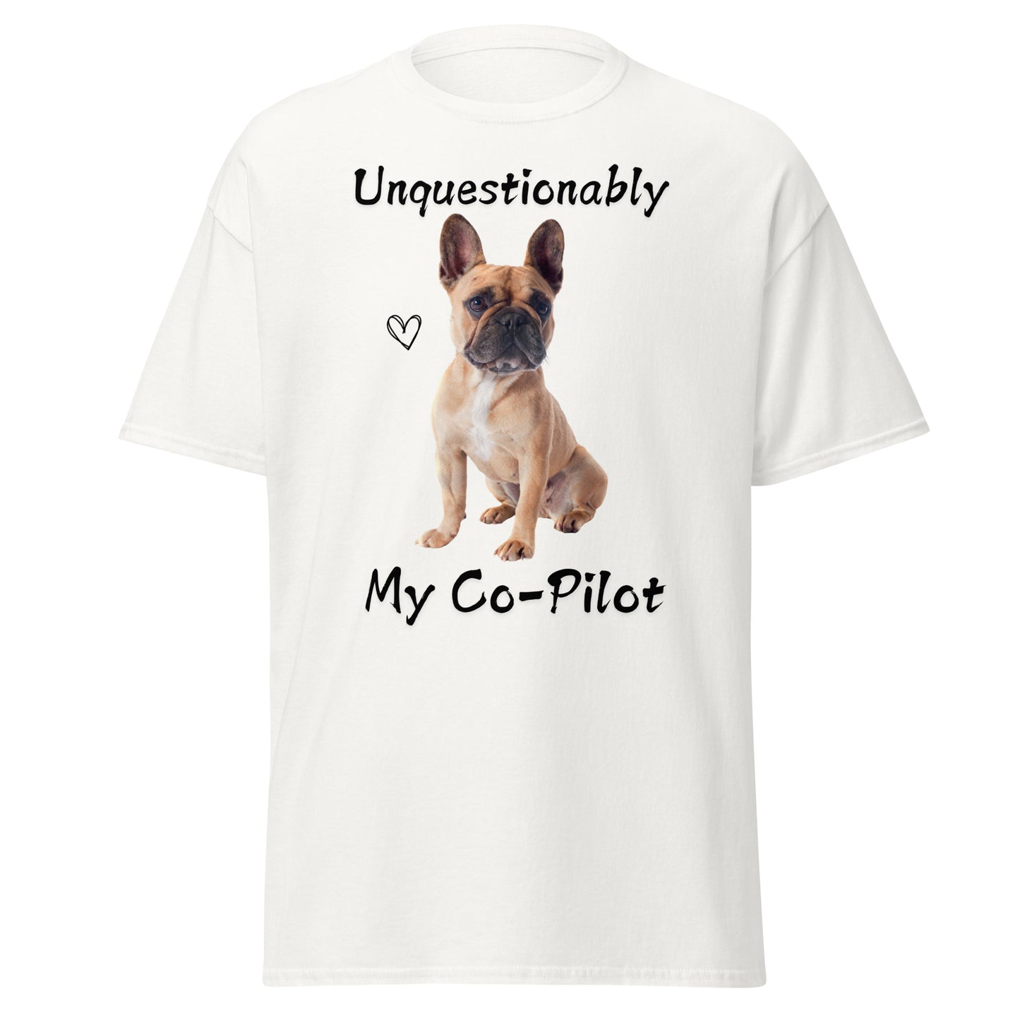 Unquestionably My Co-Pilot French Bulldog Unisex Tee
