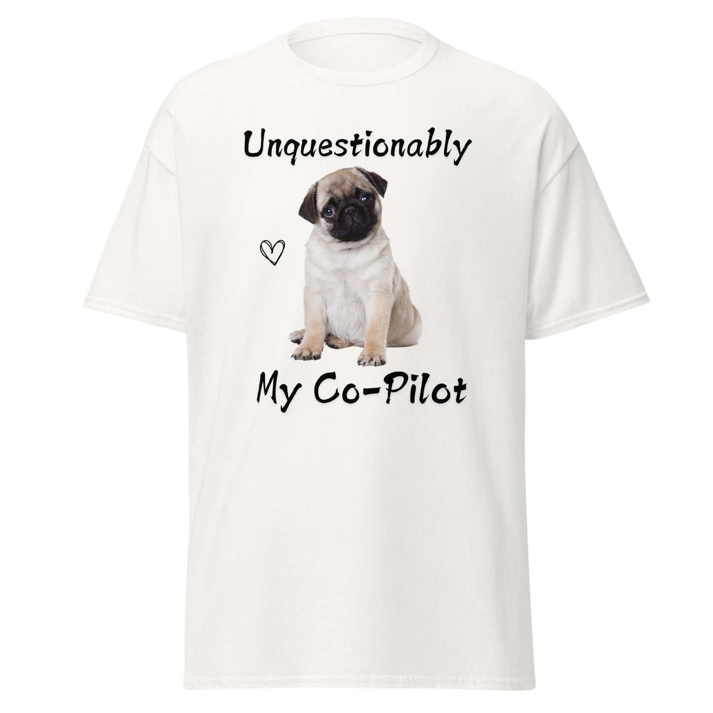 Unquestionably My Co-Pilot Pug Dog Unisex Tee