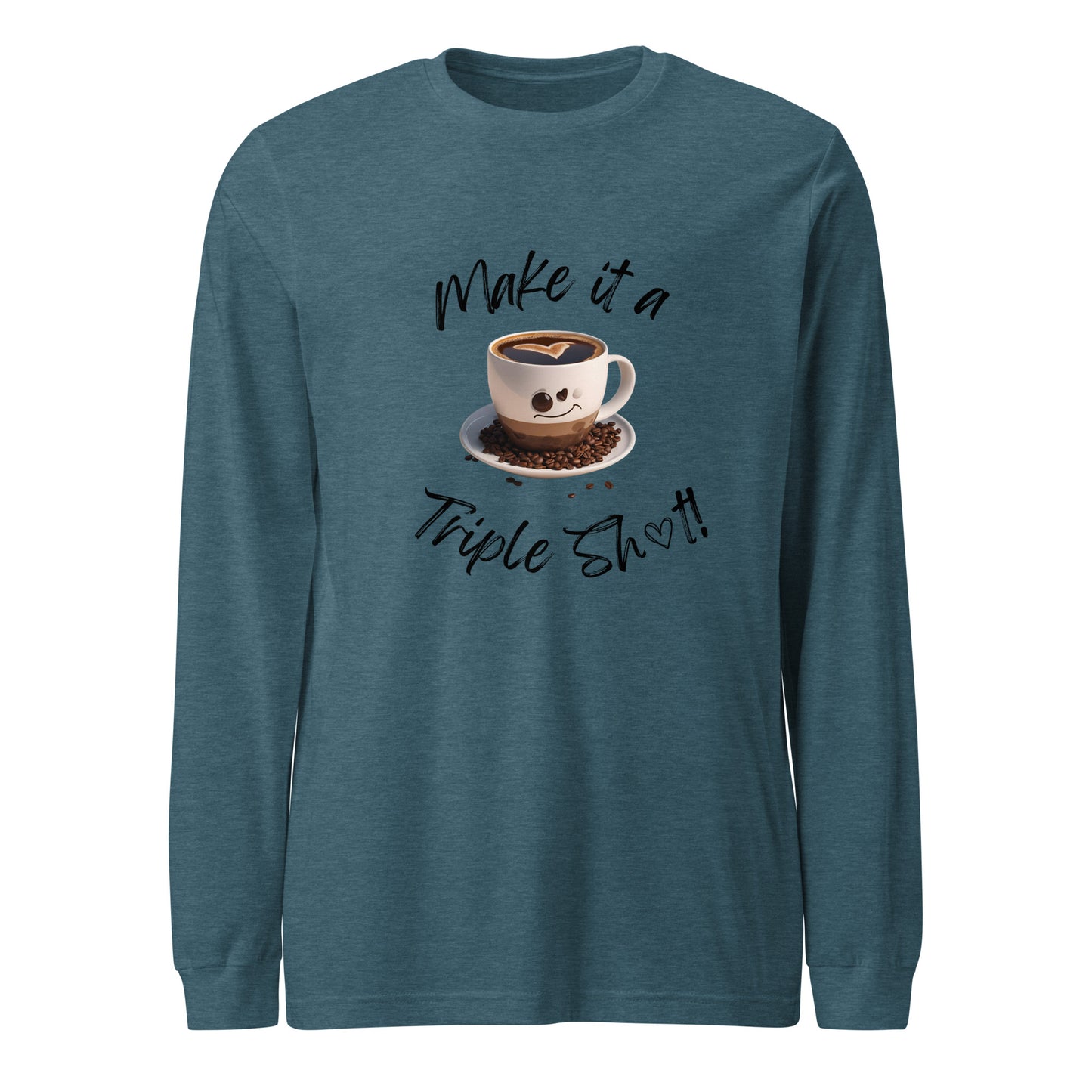Make it a Triple Shot! Unisex Long Sleeve Tee