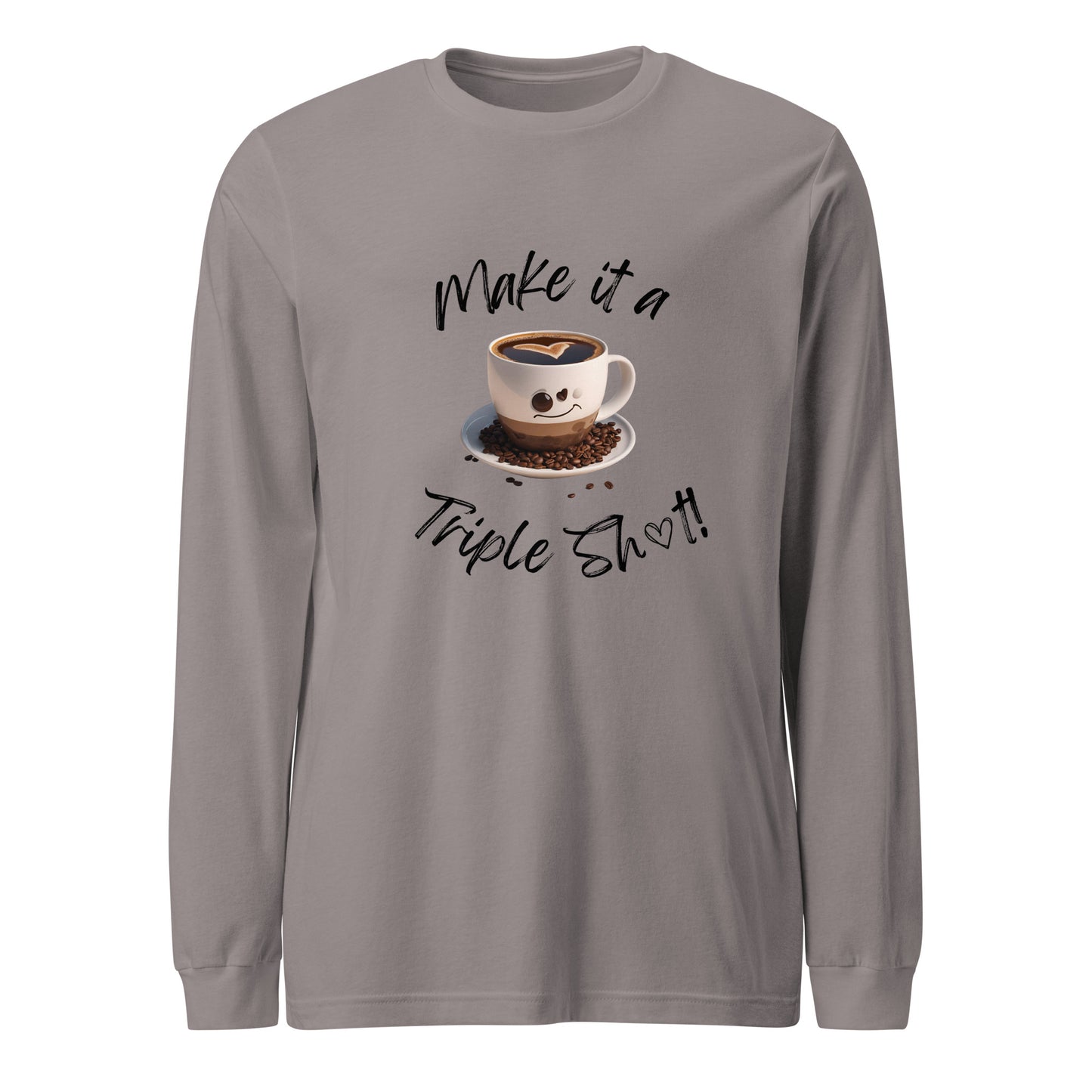 Make it a Triple Shot! Unisex Long Sleeve Tee