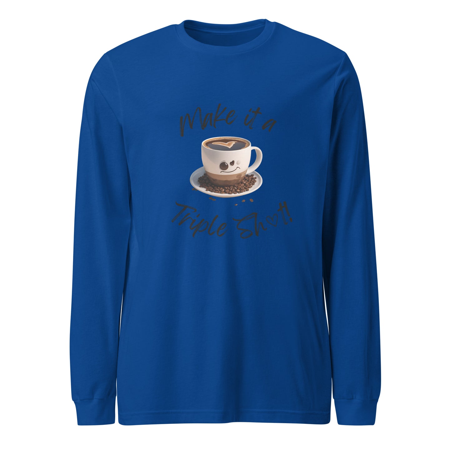 Make it a Triple Shot! Unisex Long Sleeve Tee
