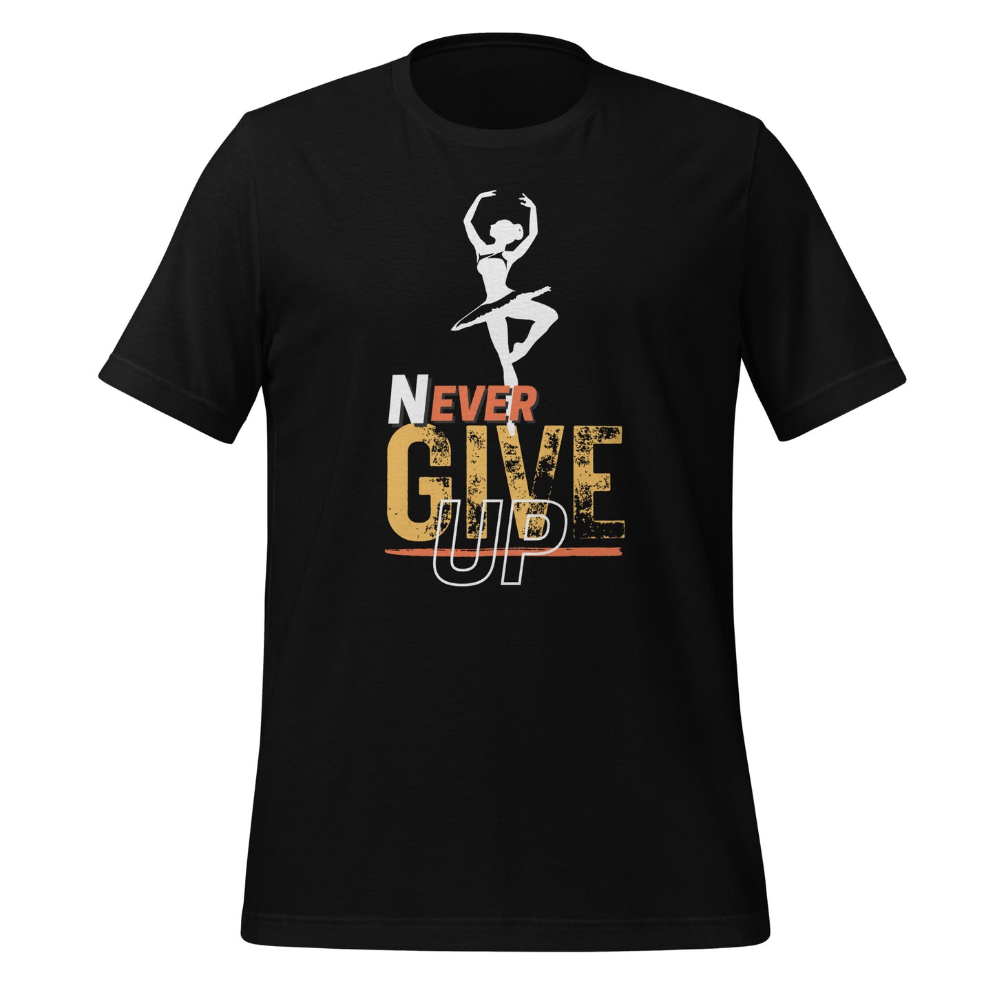 Never Ever Give Up Ballet T-Shirt
