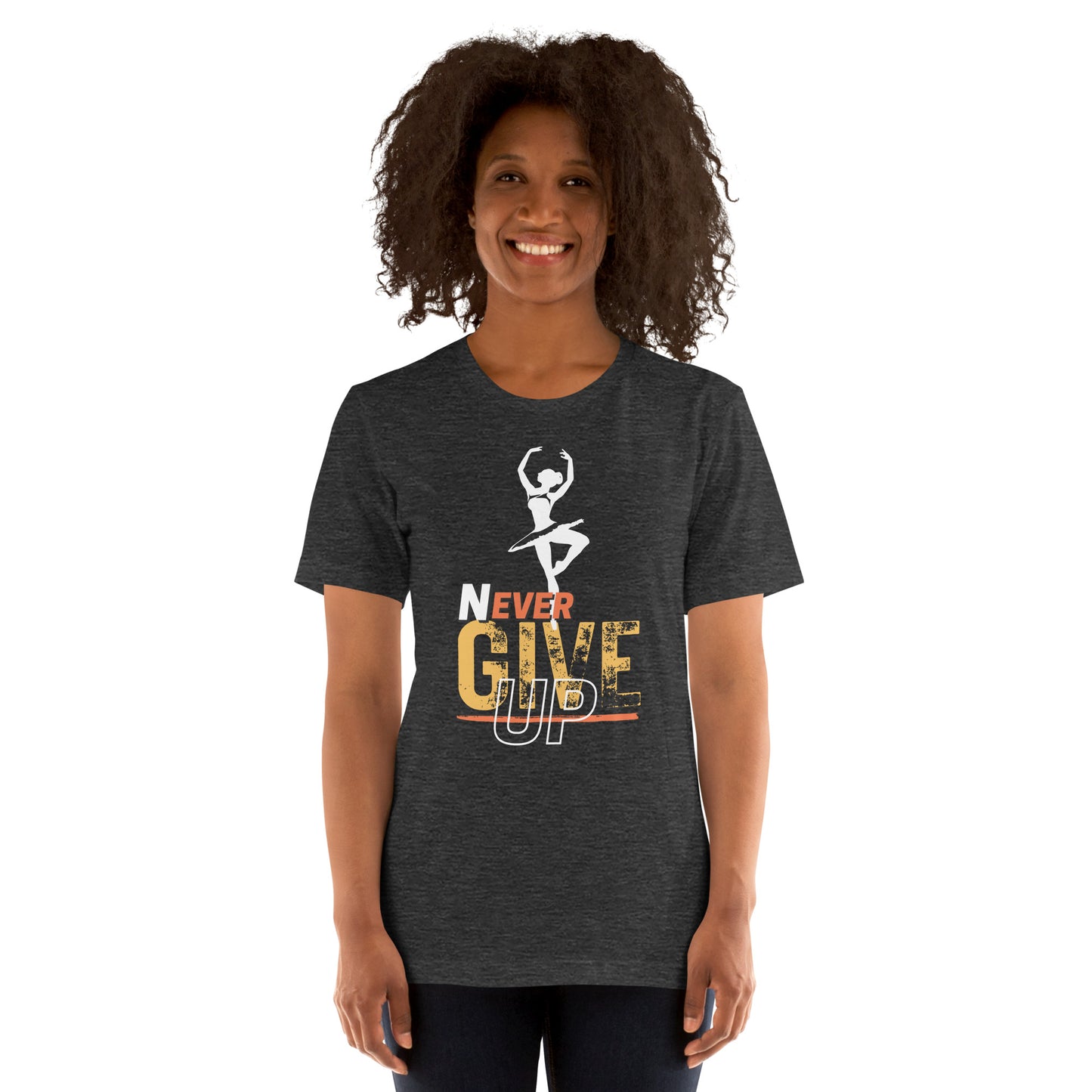 Never Ever Give Up Ballet T-Shirt