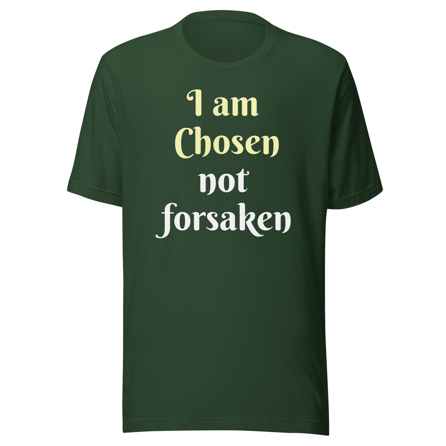 I am Chosen not forsaken Unisex T-shirt