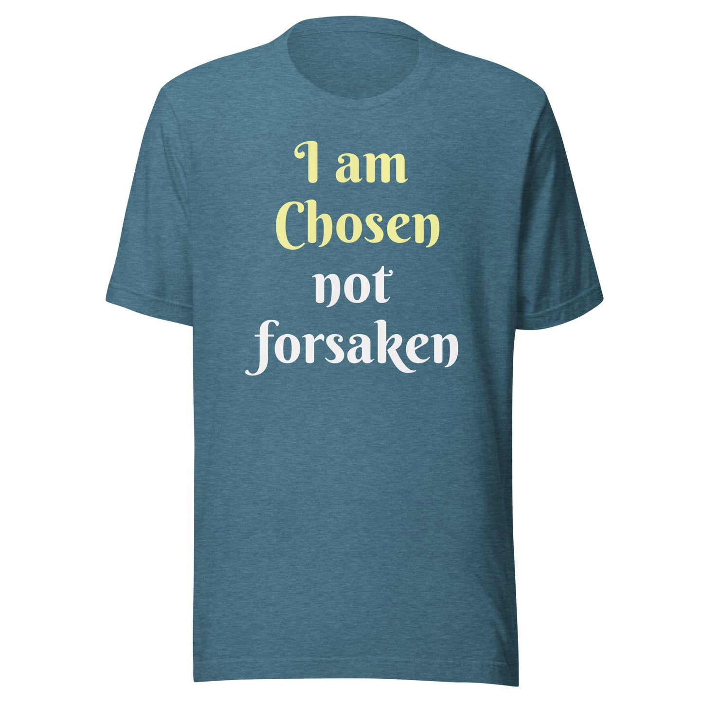 I am Chosen not forsaken Unisex T-shirt