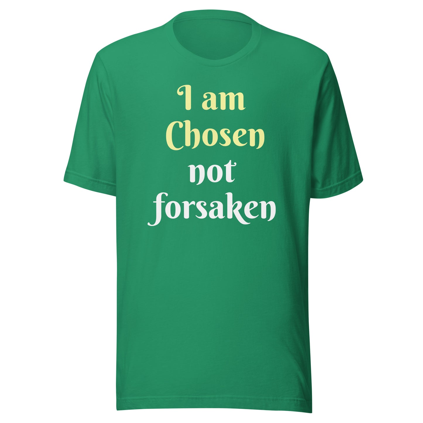 I am Chosen not forsaken Unisex T-shirt