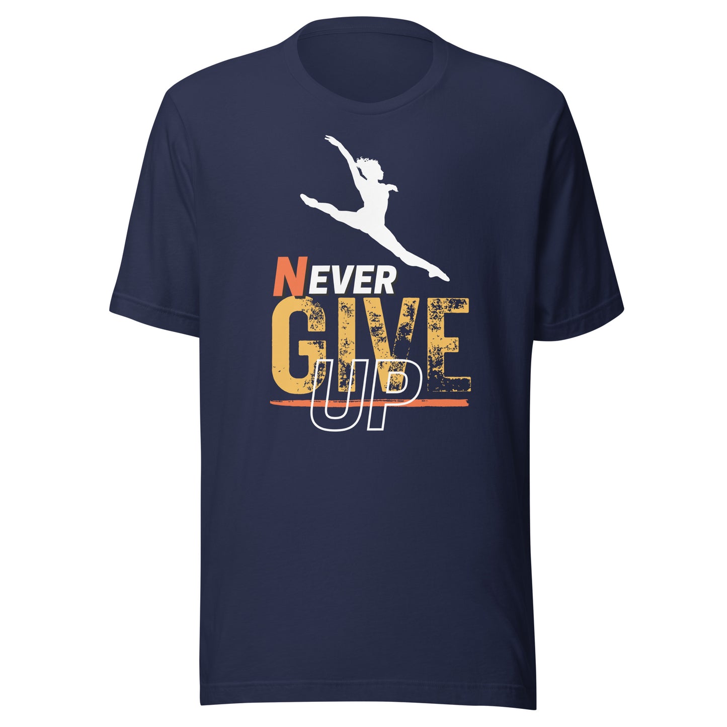 Never Ever Give Up Dance T-Shirt