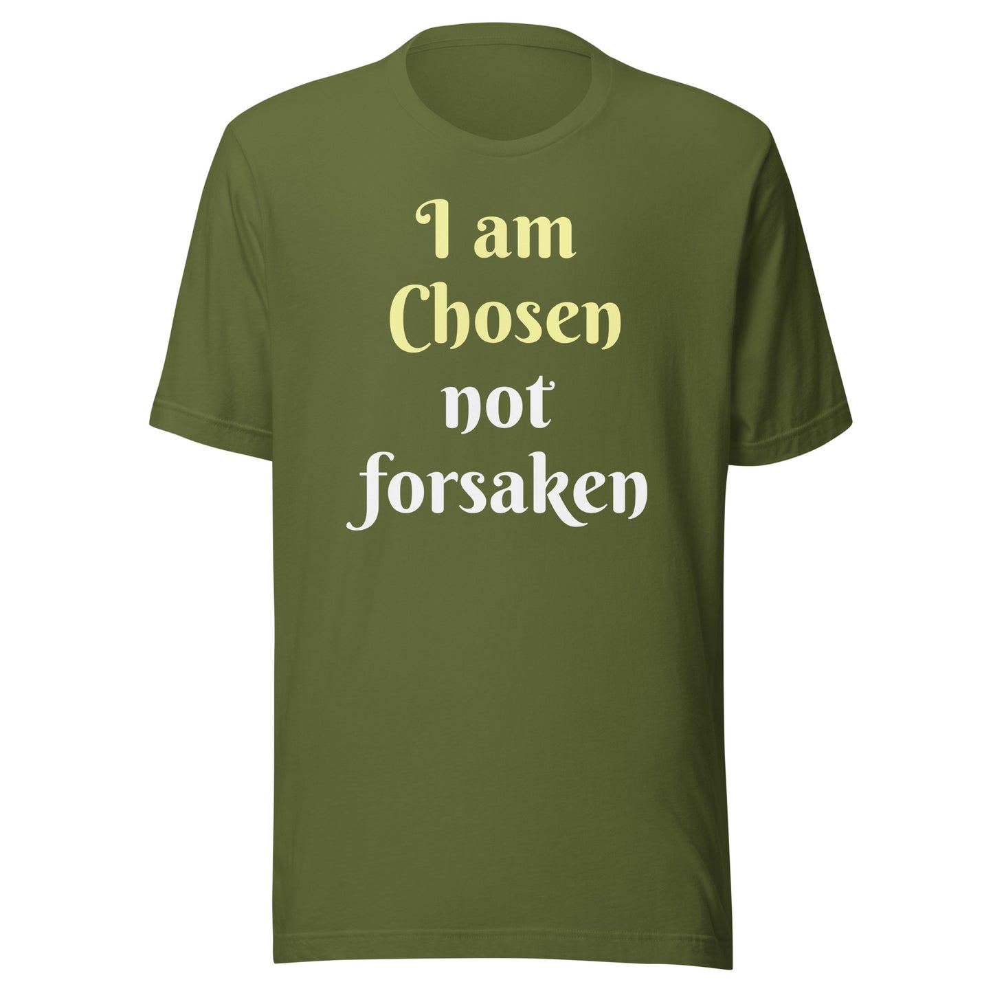I am Chosen not forsaken Unisex T-shirt