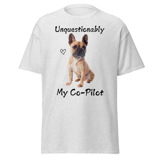 Unquestionably My Co-Pilot French Bulldog Unisex Tee