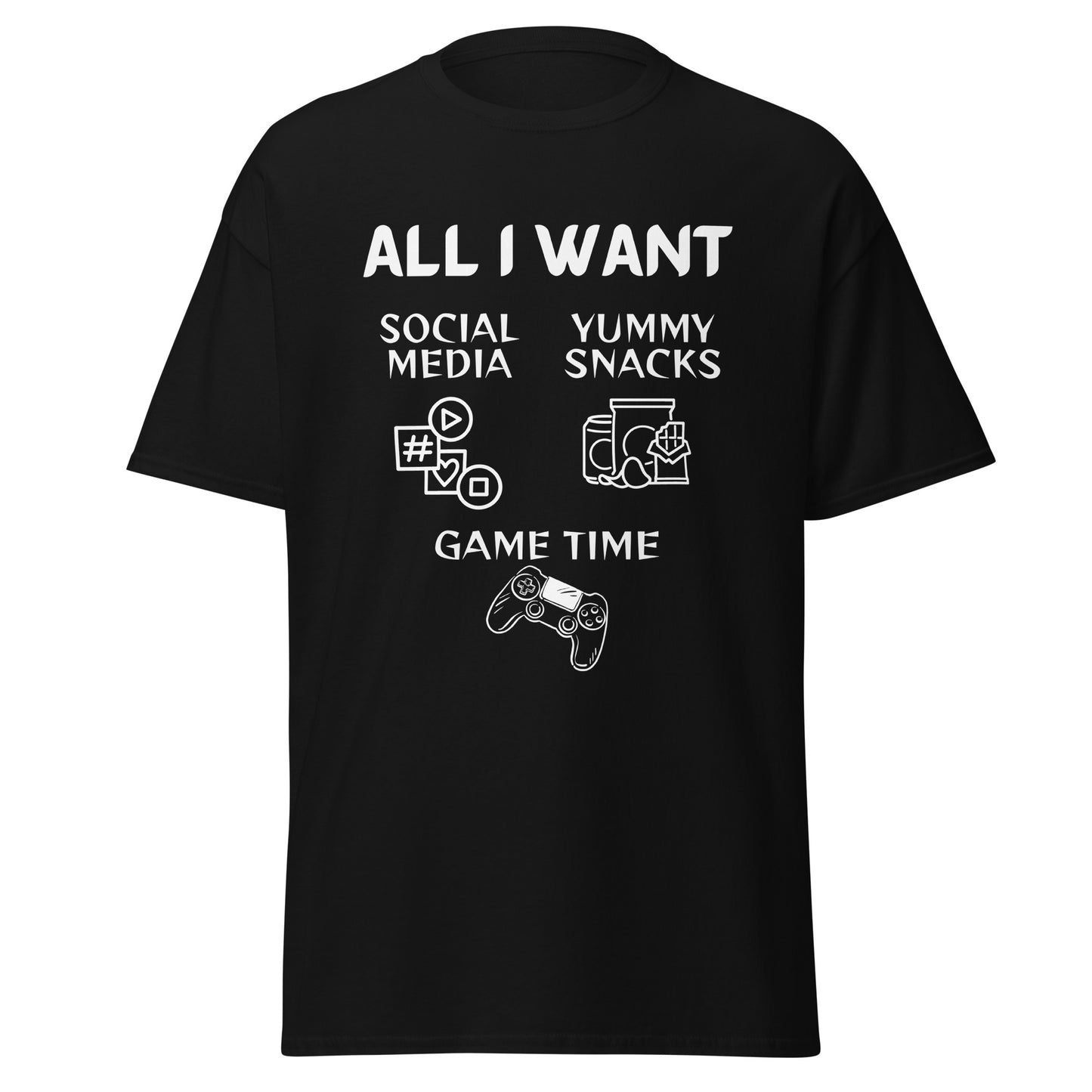 ALL I WANT Social Media, Yummy Snacks, Game Time Unisex Tee