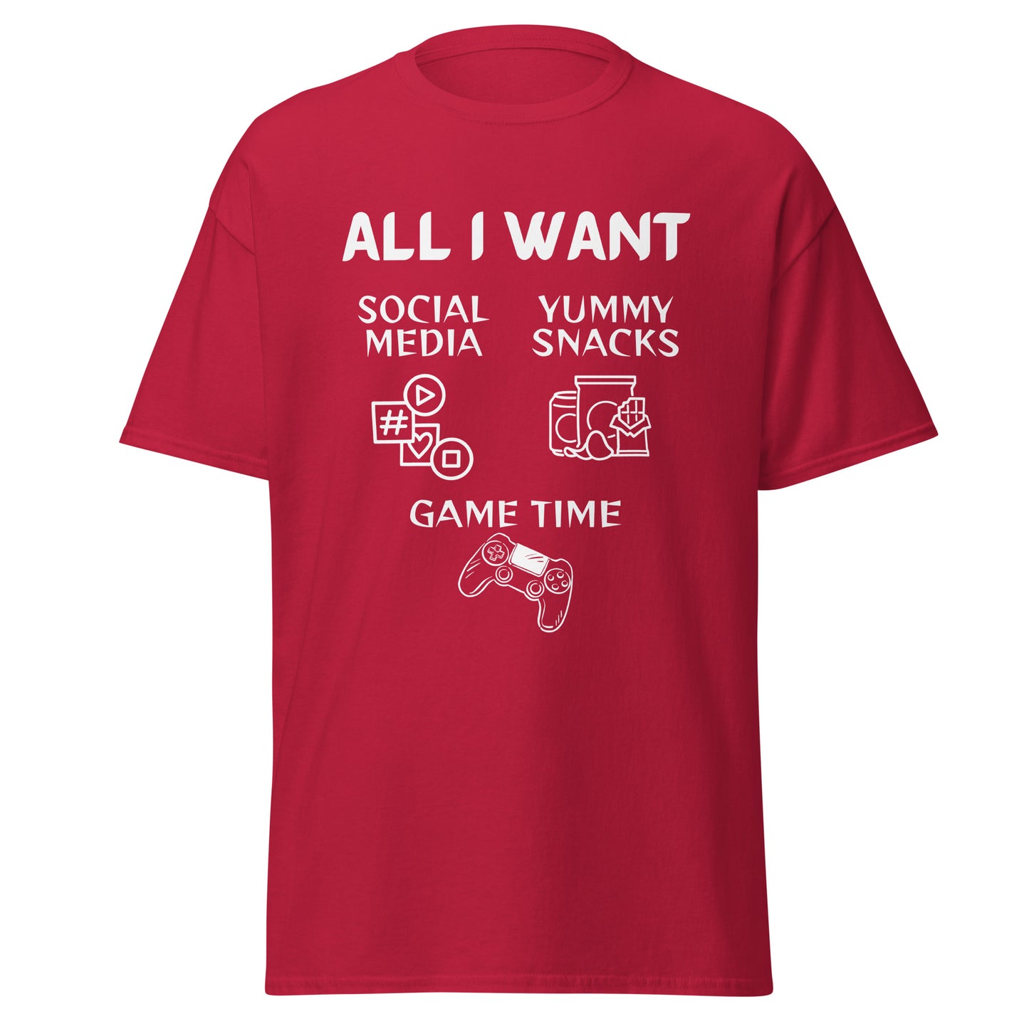 ALL I WANT Social Media, Yummy Snacks, Game Time Unisex Tee