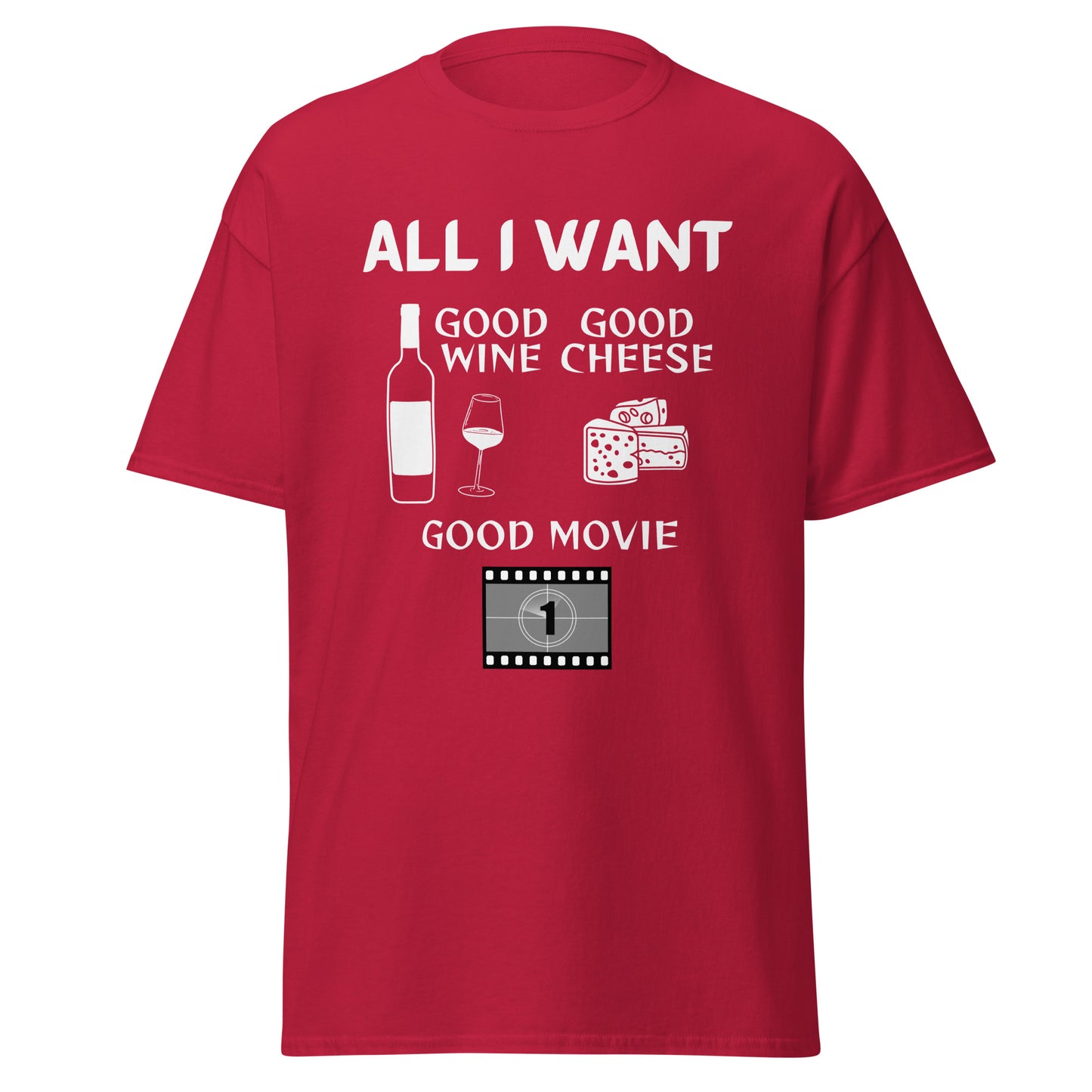 ALL I WANT Good Wine, Good Cheese, Good Movie Unisex Tee