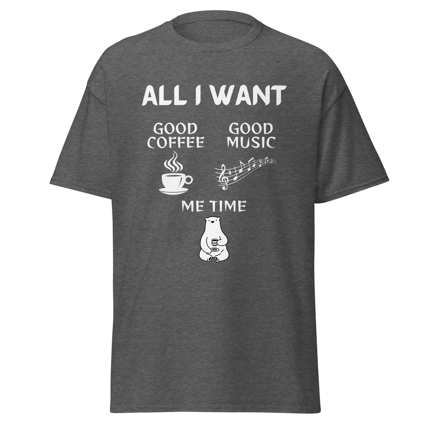 ALL I WANT Good Coffee, Good Music & Me Time Unisex Tee