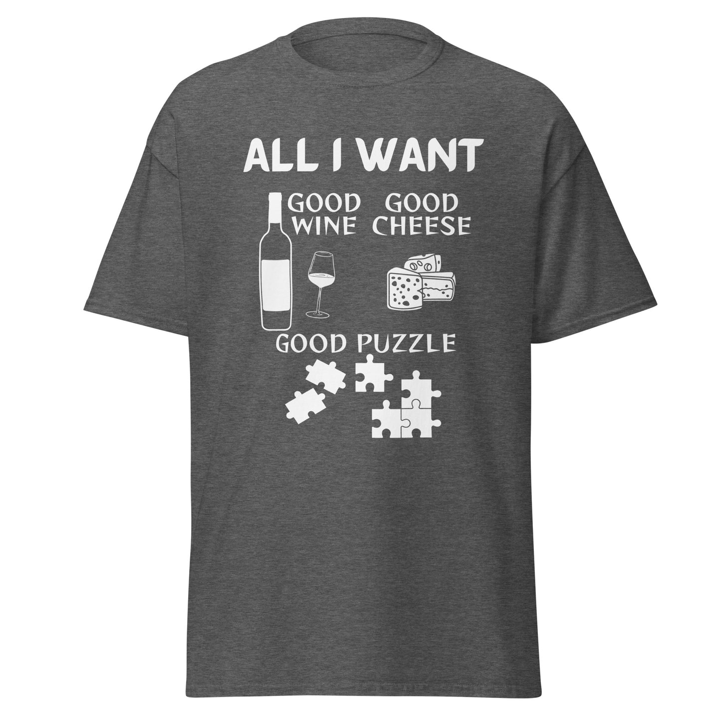 ALL I WANT Good Wine, Good Cheese, Good Puzzle Unisex Tee