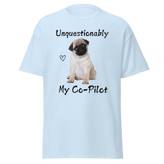 Unquestionably My Co-Pilot Pug Dog Unisex Tee