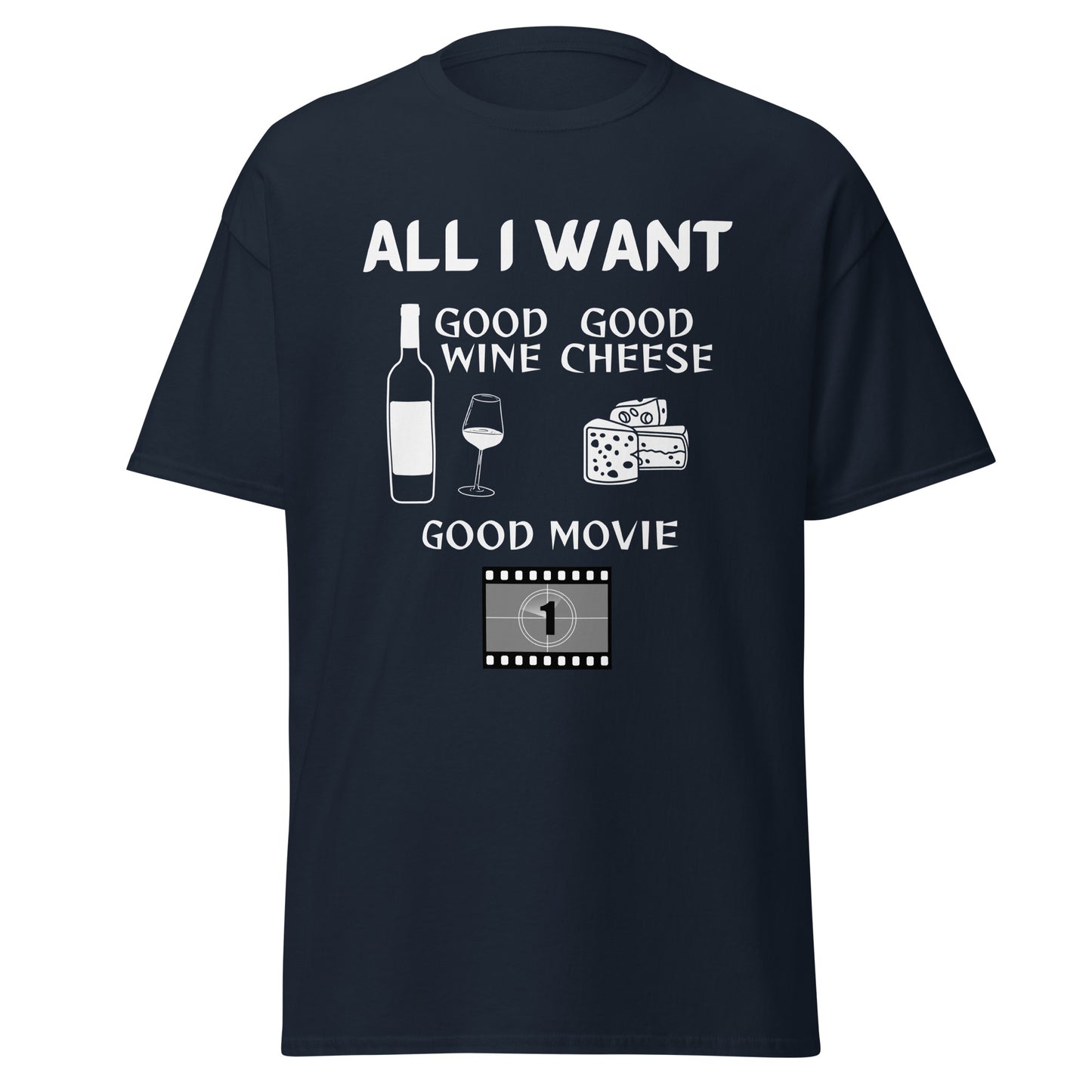 ALL I WANT Good Wine, Good Cheese, Good Movie Unisex Tee