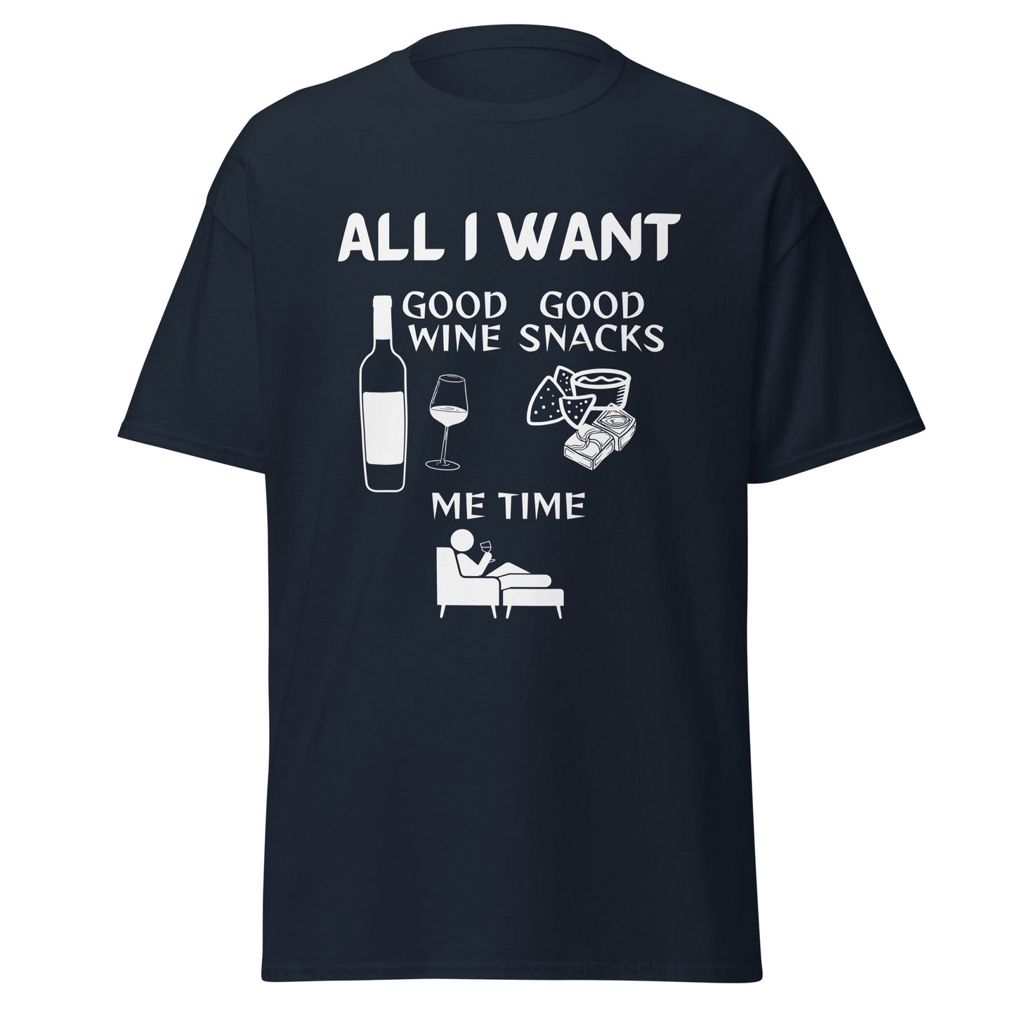 ALL I WANT Good Wine, Good Snacks, Me Time Unisex Tee