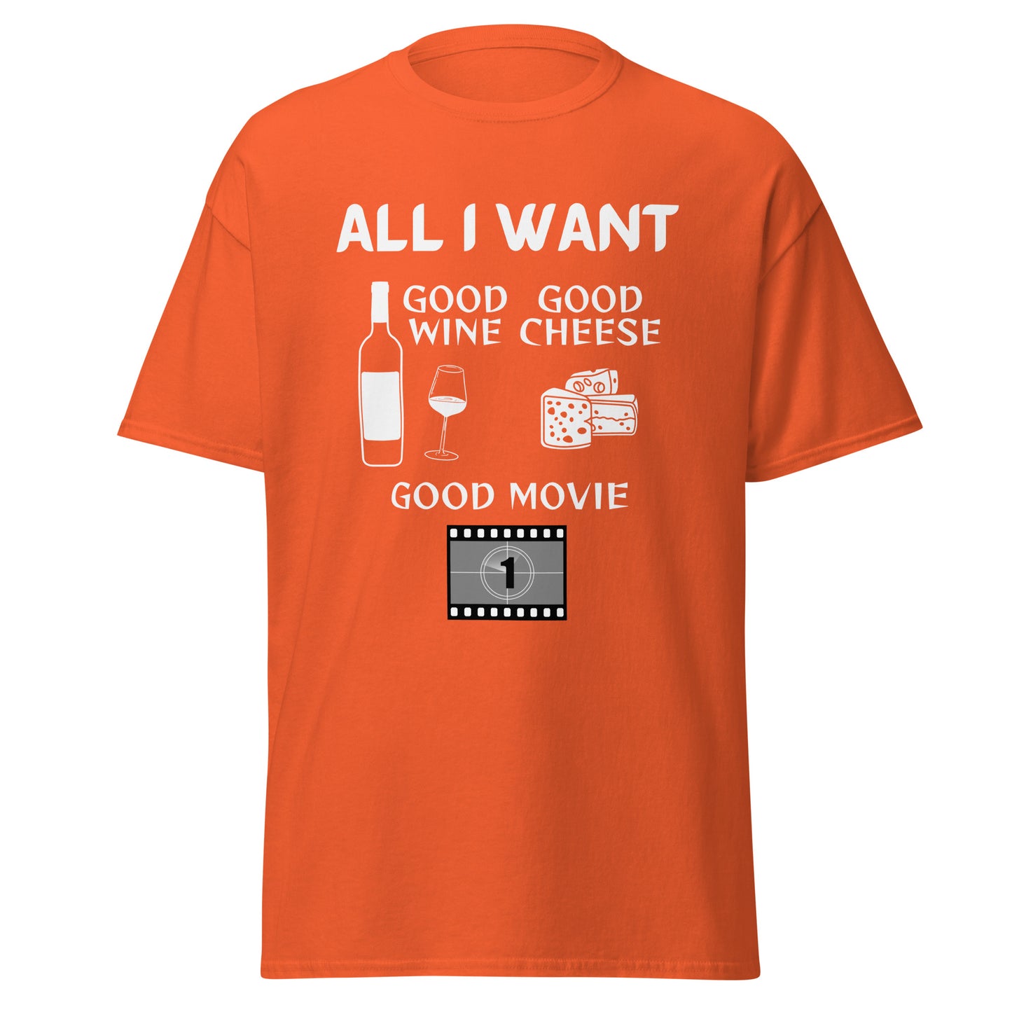 ALL I WANT Good Wine, Good Cheese, Good Movie Unisex Tee