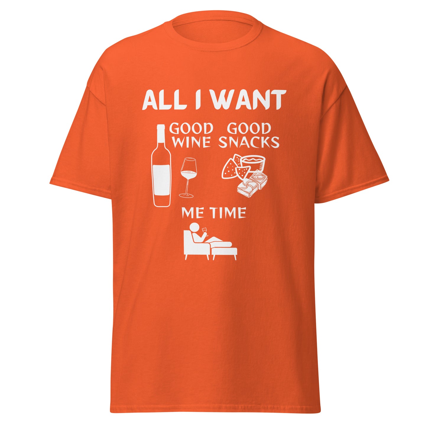 ALL I WANT Good Wine, Good Snacks, Me Time Unisex Tee