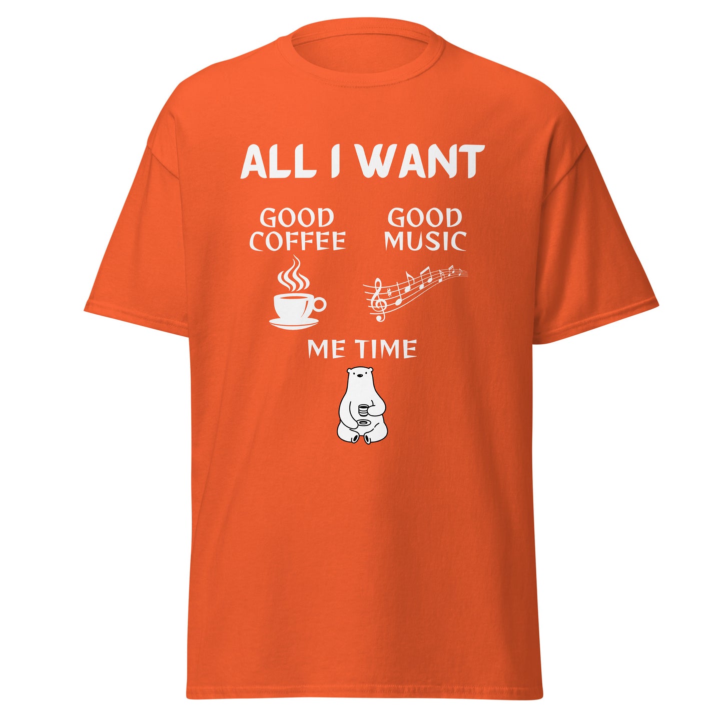 ALL I WANT Good Coffee, Good Music & Me Time Unisex Tee