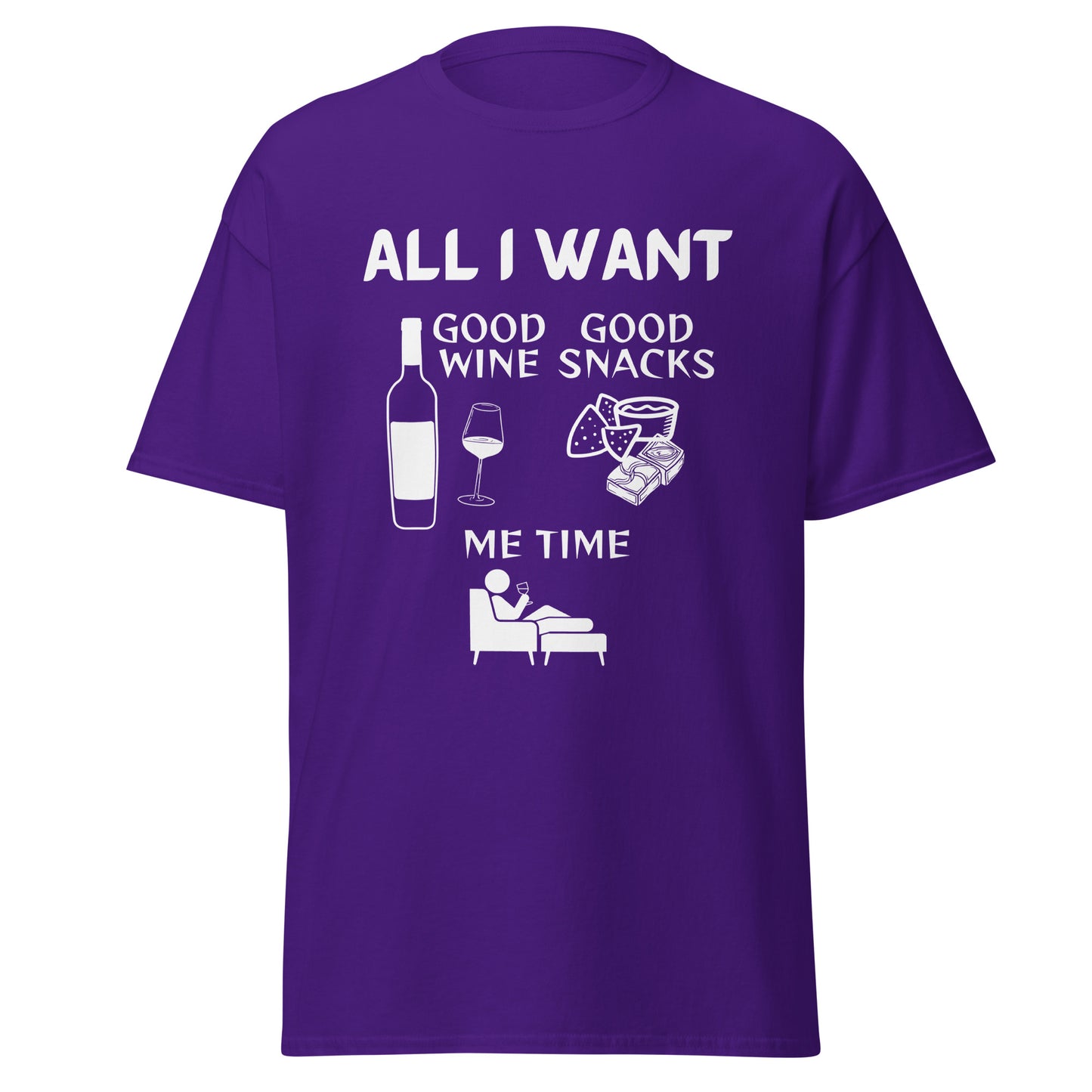 ALL I WANT Good Wine, Good Snacks, Me Time Unisex Tee