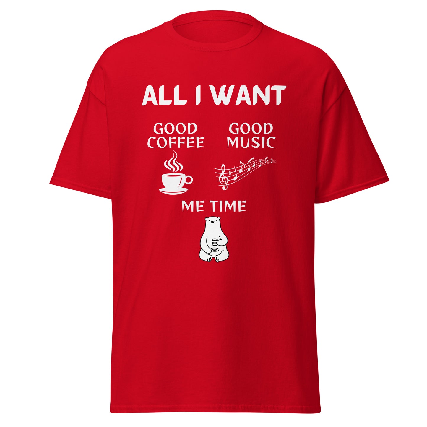 ALL I WANT Good Coffee, Good Music & Me Time Unisex Tee