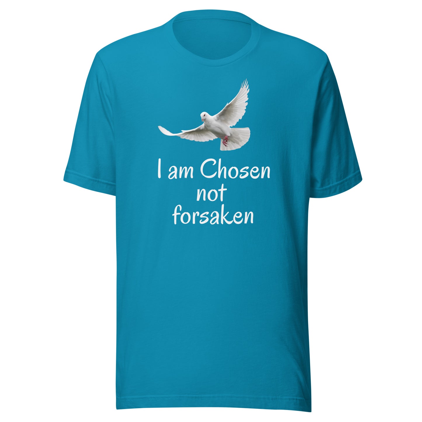 I am Chosen not forsaken Unisex T-shirt