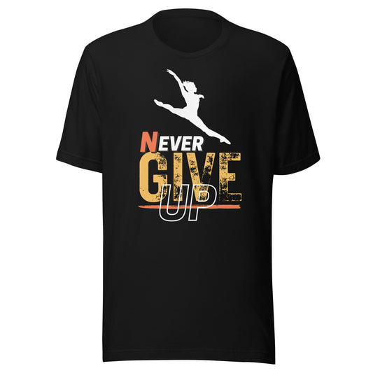 Never Ever Give Up Dance T-Shirt