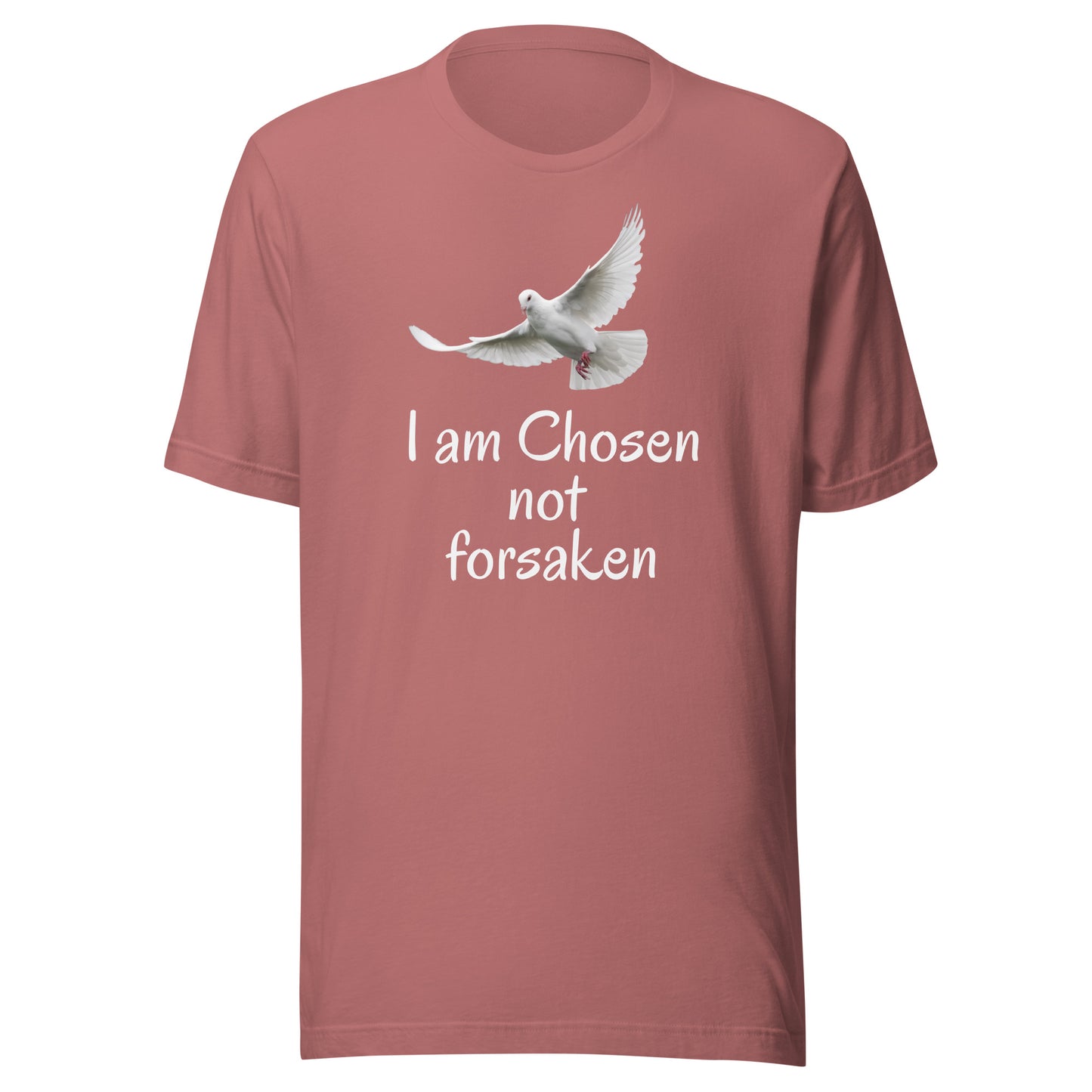 I am Chosen not forsaken Unisex T-shirt